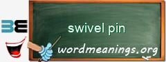 WordMeaning blackboard for swivel pin